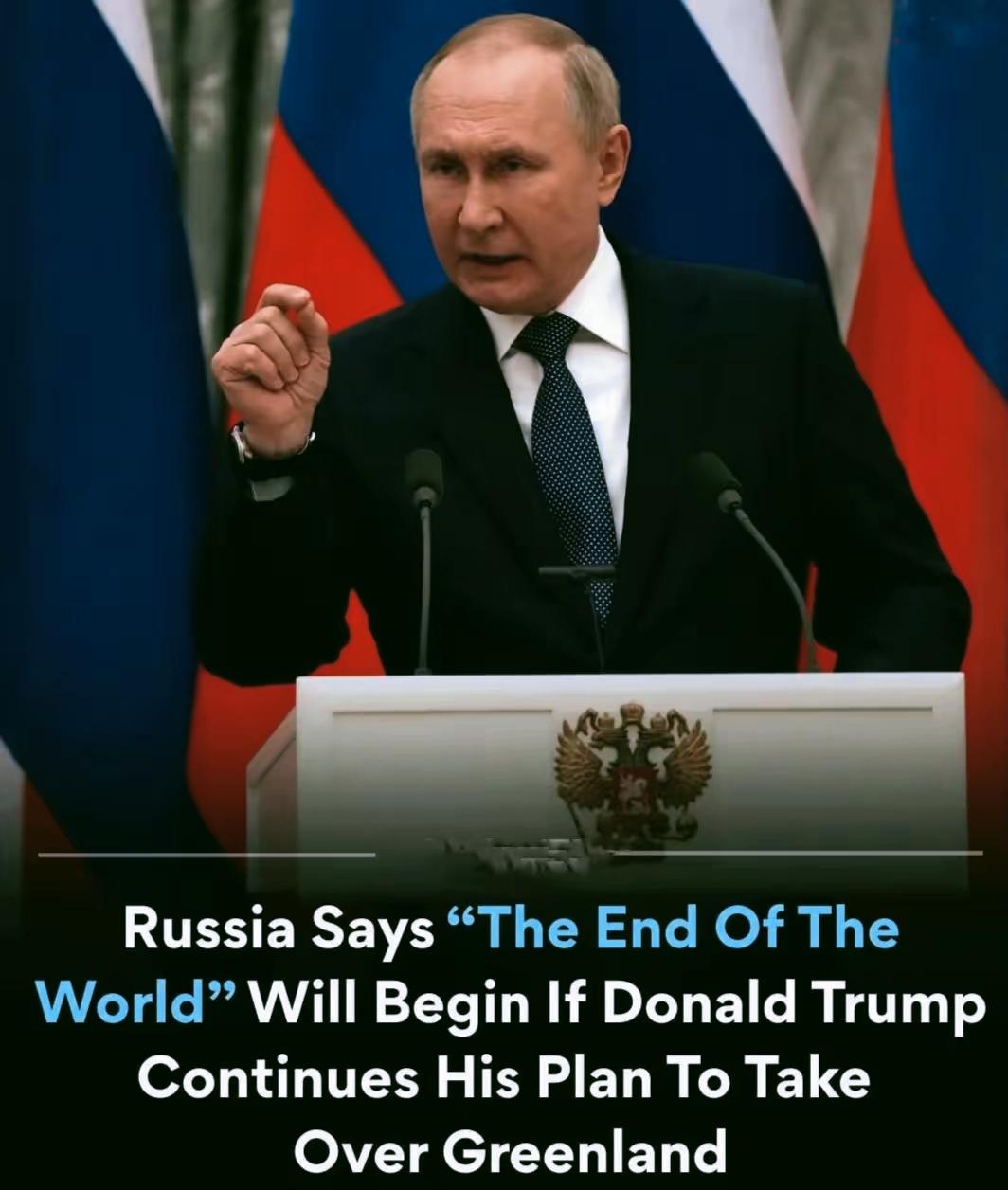 俄罗斯发出警告，如果特朗普继续推进吞并格陵兰岛的计划，“世界末日”将拉开序幕。 