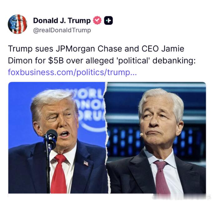 【黄金时代】川普起诉摩根大通及其首席执行官杰米·戴蒙，索赔50亿美元，理由是他们