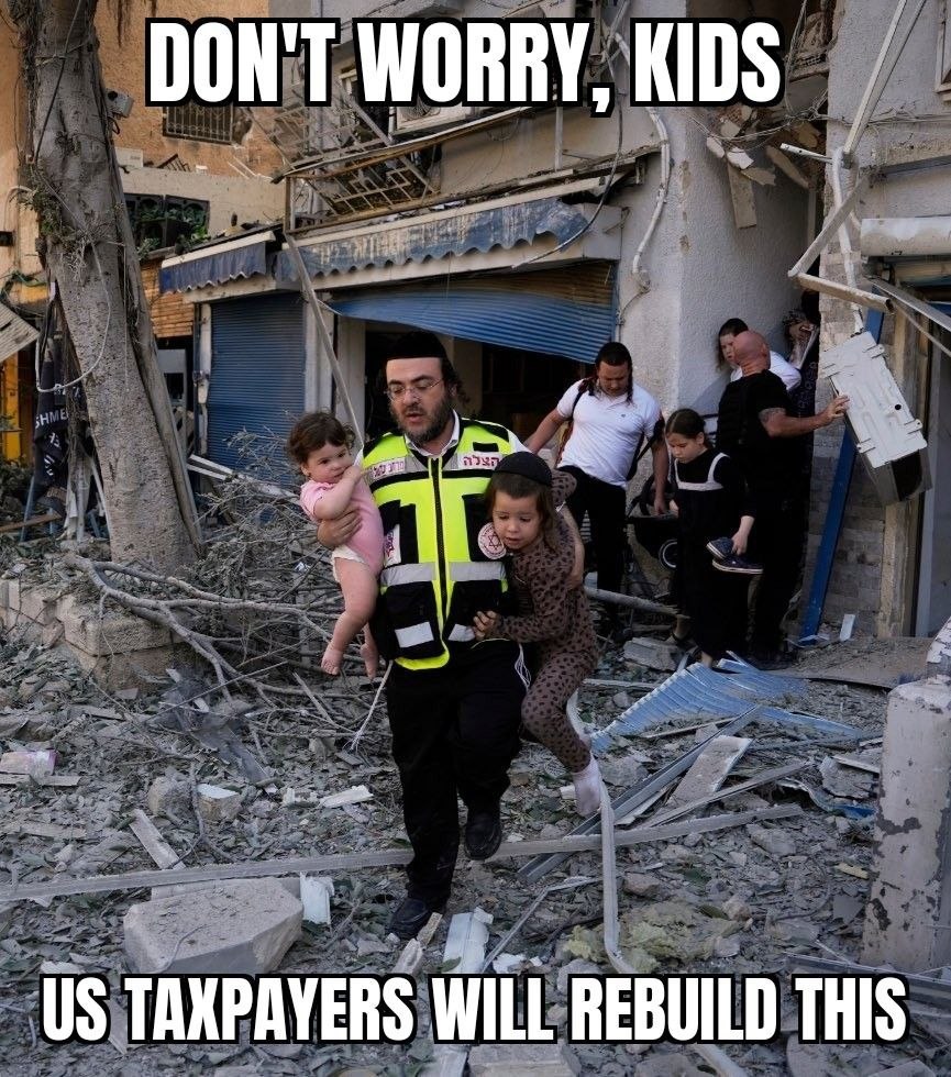 别担心，美国政客会拨款数十亿美元重建以色列。 而美国人甚至连医疗保险都负担不起。