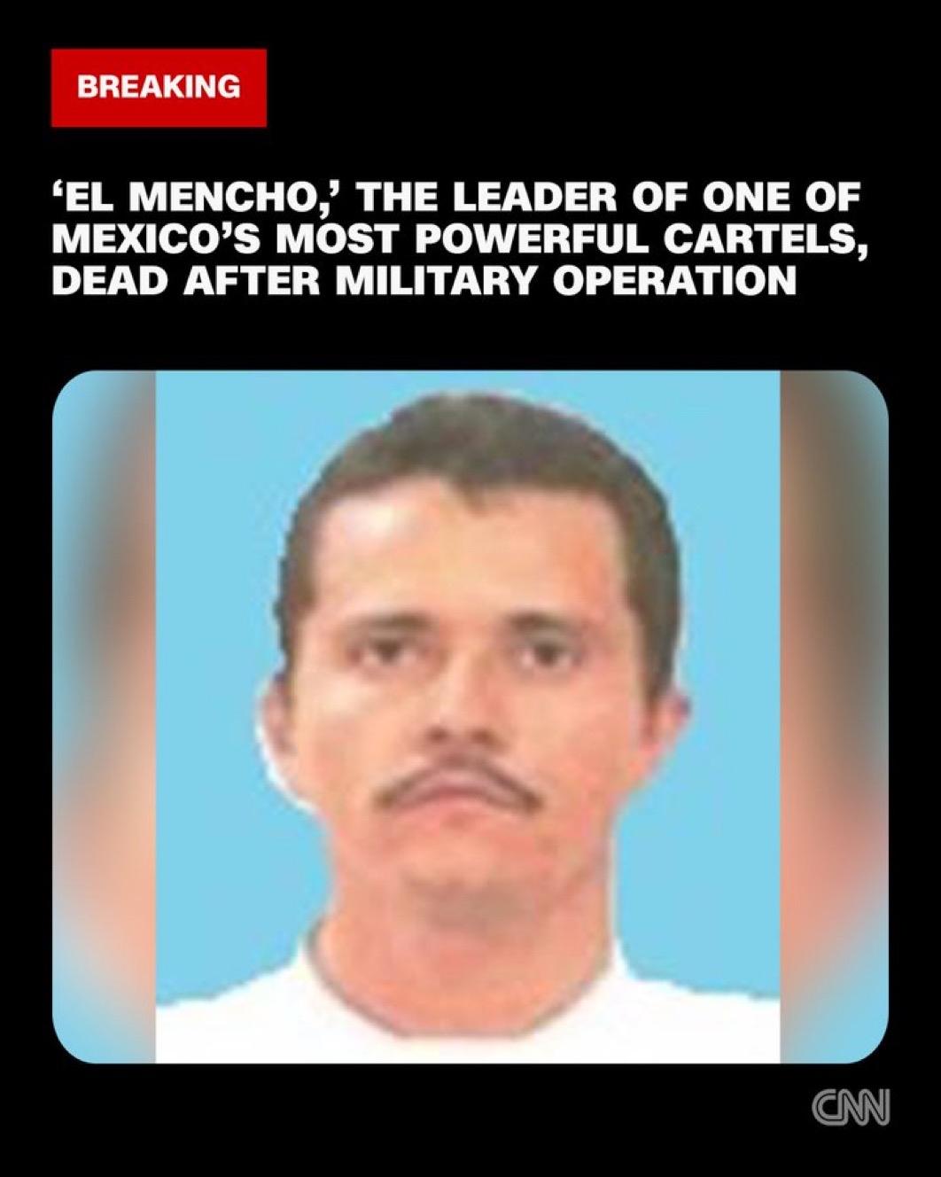 墨西哥政府宣布，臭名昭著、势力强大的哈利斯科新一代贩毒集团头目内梅西奥·“埃尔·