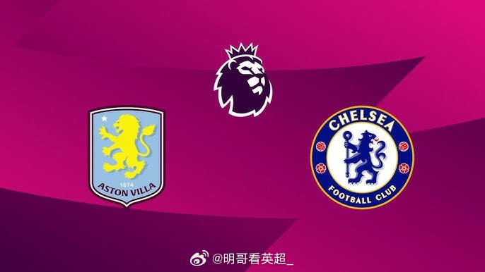 英超【阿斯顿维拉 vs 切尔西】单篇看法，希望给各位有个参考【重要伤停】阿斯顿维