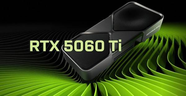 英伟达RTX 5060 Ti 4月16日来袭，8GB与16GB版本同步上市英伟达