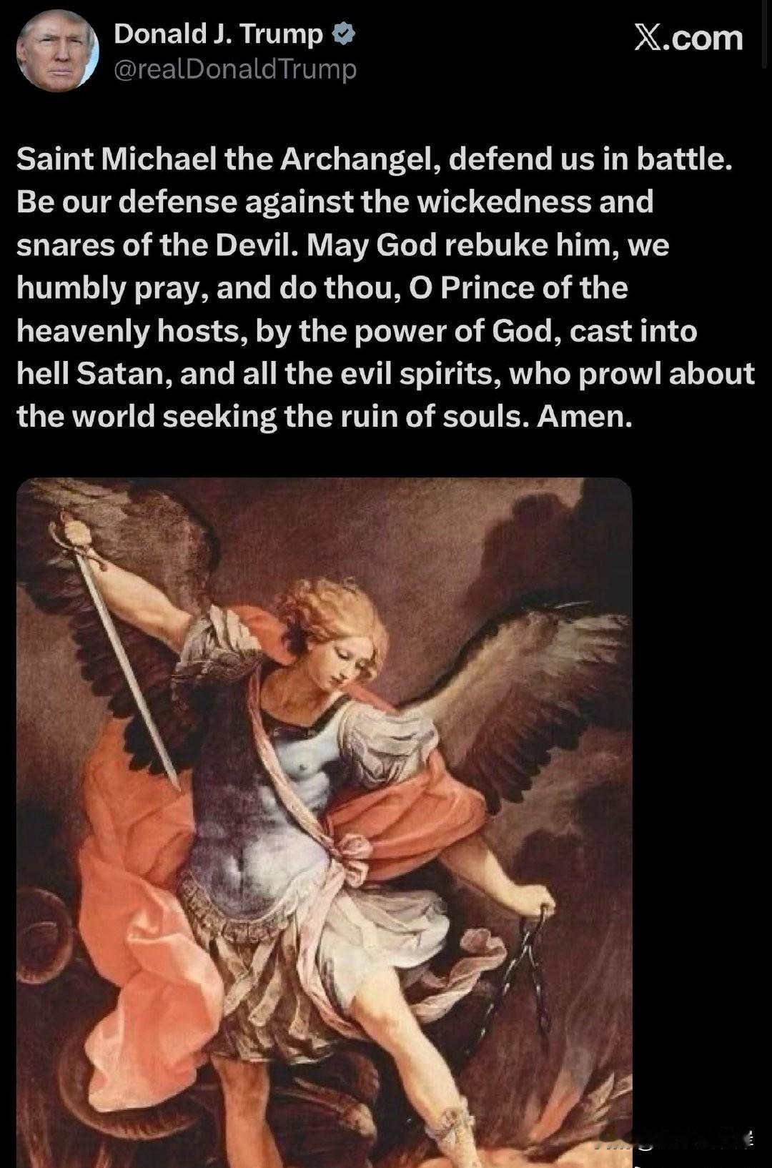 川普在躲过新一轮暗杀后发了下面这段文字。
“大天使圣米迦勒，请在战斗中护佑我们，