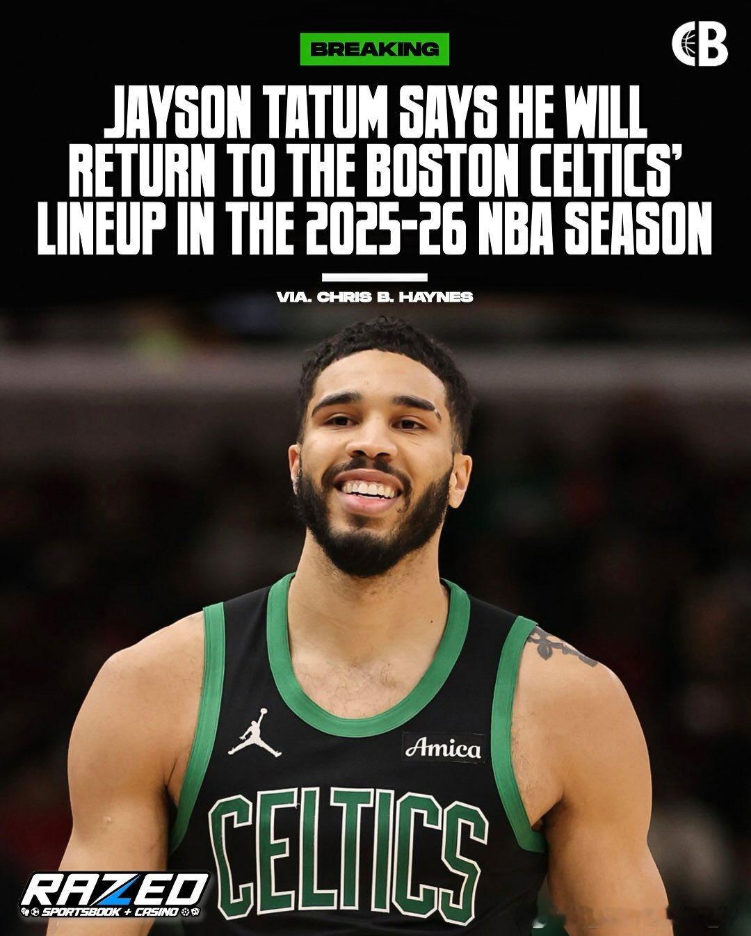 据Chris Haynes报道，杰森·塔图姆告知他，自己将在2025-26赛季的