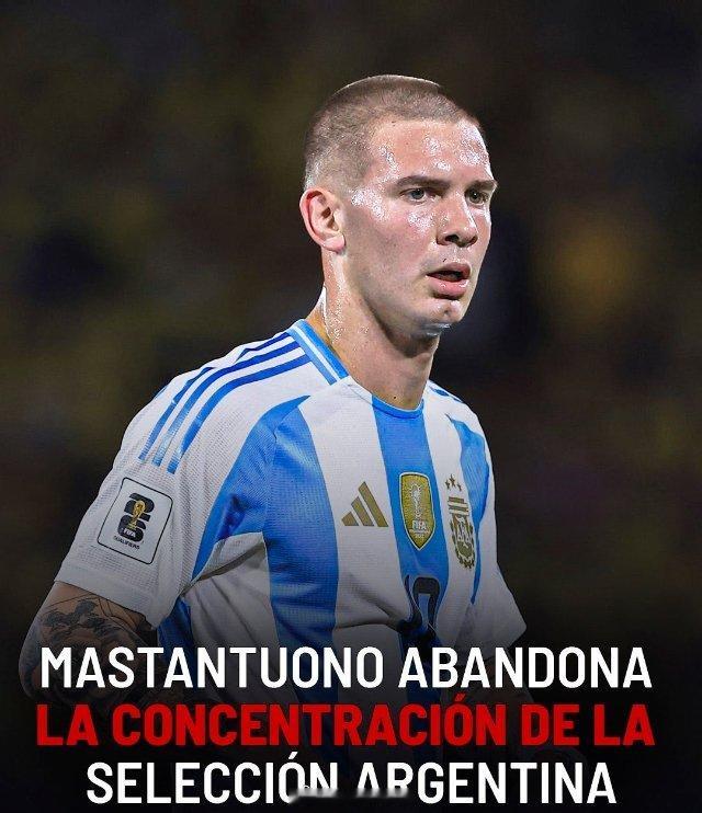 🚨 由于肌肉超负荷，马斯坦托诺将不会参加阿根廷国家队本轮友谊赛🇦🇷 ​​​