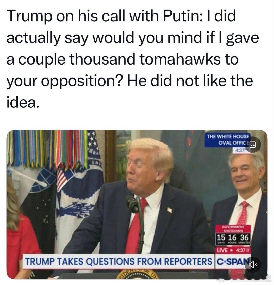 （接上条）记者问：Putin在电话里提到战斧导弹了吗？Trump：我跟他说“我给
