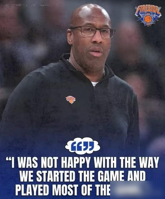 你以为赢了21分大逆转得开香槟？尼克斯主帅直接把战术板拍得震天响！
今天110