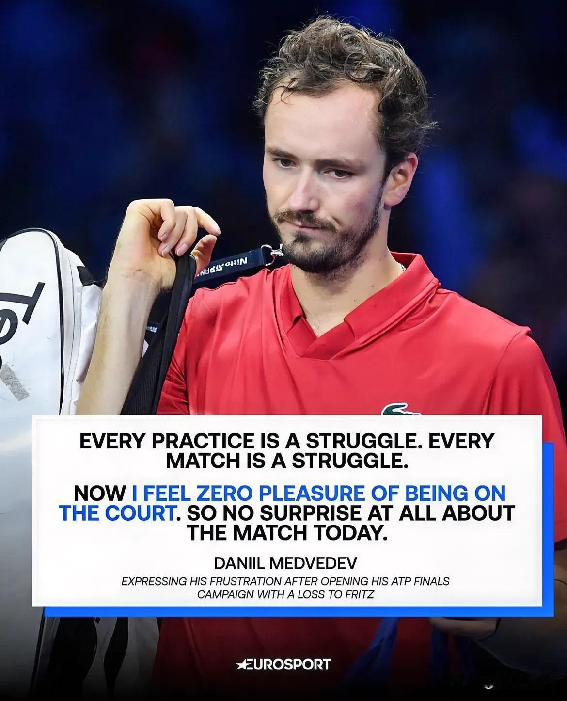 梅德韦杰夫的赛后发言能感受到他的沮丧和失落。“每一次练习在挣扎，每一场比赛在挣扎
