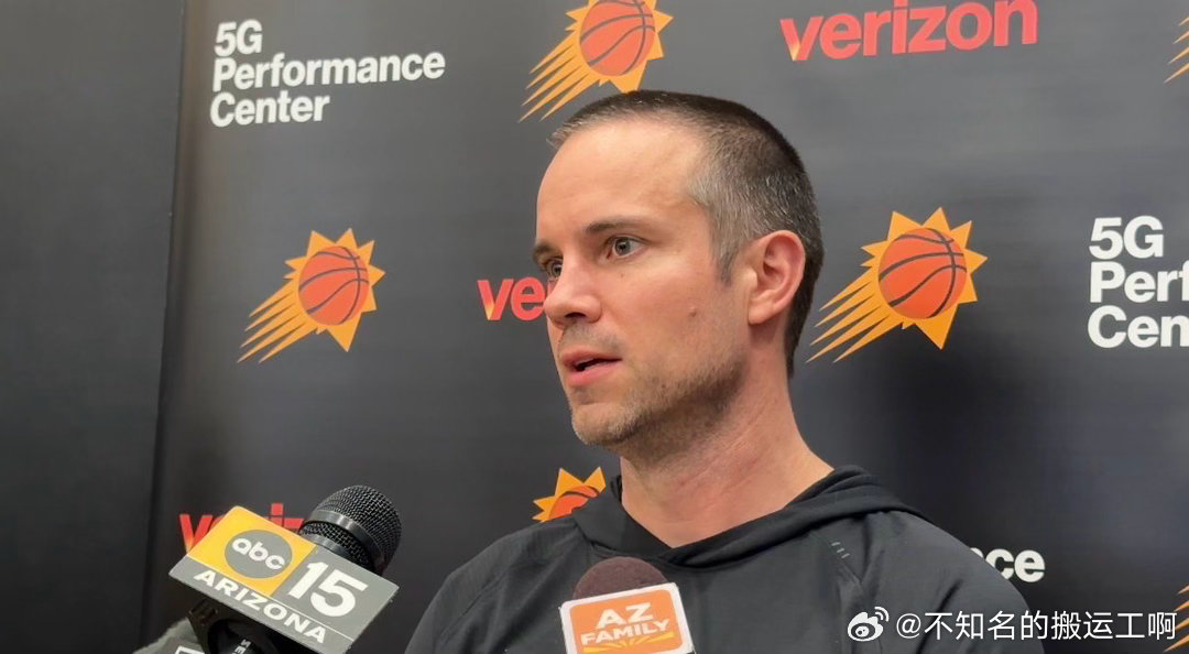 菲尼克斯太阳  Hayden Cilley：我赛前问了乔丹·奥特，在周六（北京时