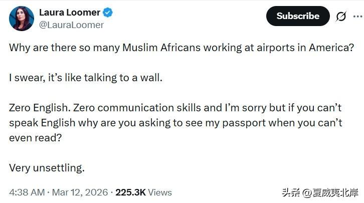Laura Loomer发文抱怨机场员工不会英语。
“为什么美国机场里有这么多非