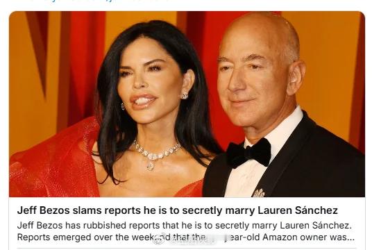贝佐斯否认与桑切斯举行耗资6亿美元婚礼杰夫·贝佐斯否认了关于他与未婚妻劳伦·桑切