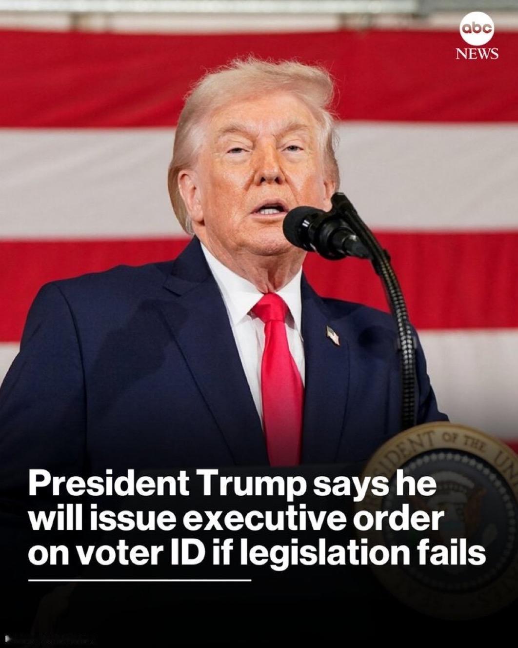 特朗普总统表示，中期选举将实行选民身份验证要求，“无论国会是否批准”，并誓言如果