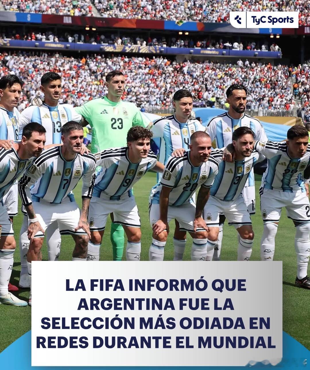 阿根廷成2026世界杯最被恨球队阿媒TYC：根据FIFA官方报告，阿根廷队是20