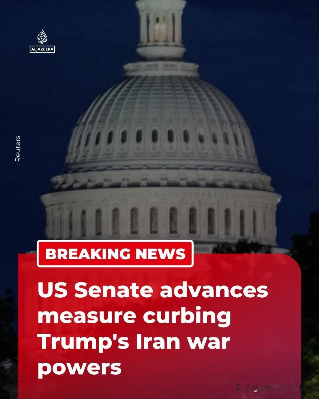突发：美国参议院推进一项战争权力决议，除非唐纳德·特朗普总统获得国会授权，否则将