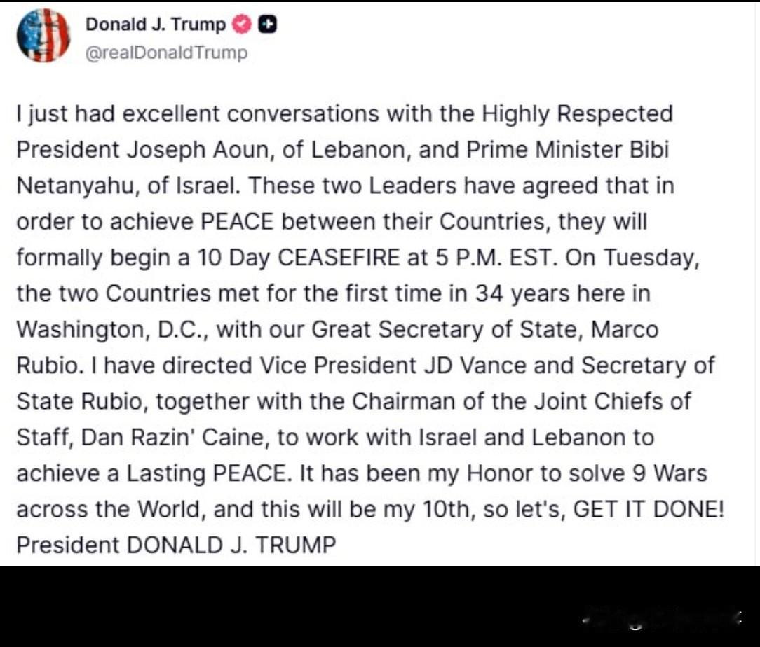 美国总统特朗普宣布以色列与黎巴嫩达成了为期10天的停火协议：

“我刚刚与备受尊