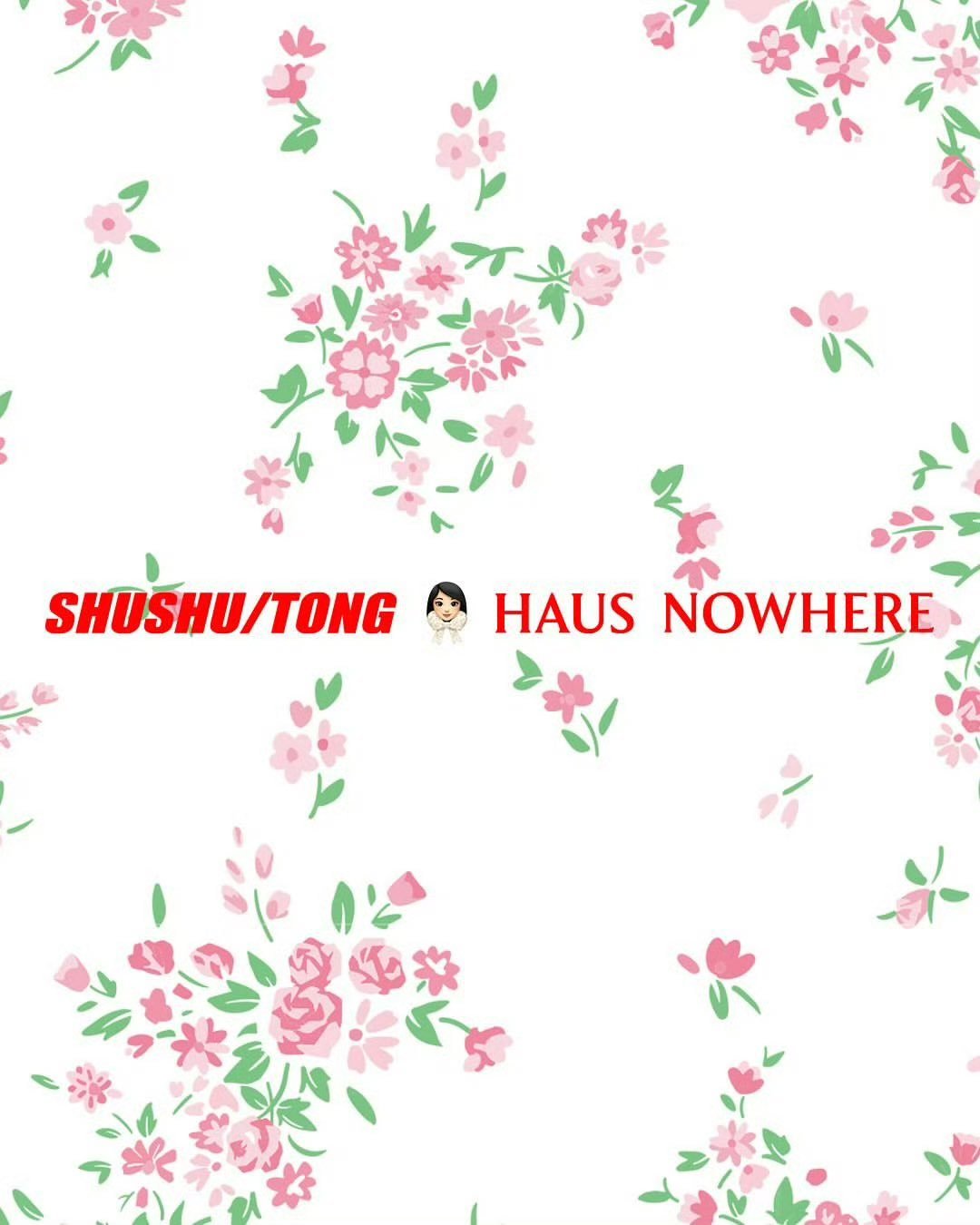 hausnowhere IG更新SHUSHU/TONG X HAUS NOWHE