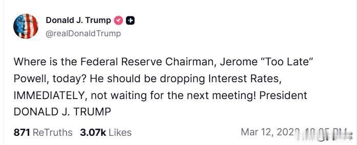 特朗普要求美联储主席杰罗姆·鲍威尔立即降息
 
“美联储主席杰罗姆·‘为时已晚’