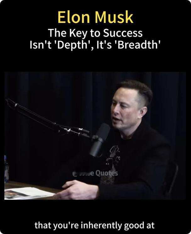 外媒：马斯克谈成功的关键，广度比深度更重要！

马斯克认为，要想变得真正有用、产