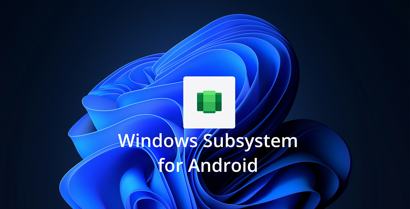 微软将在 2025 年 3 月 5 日关闭 Windows 安卓子系统功能，届时
