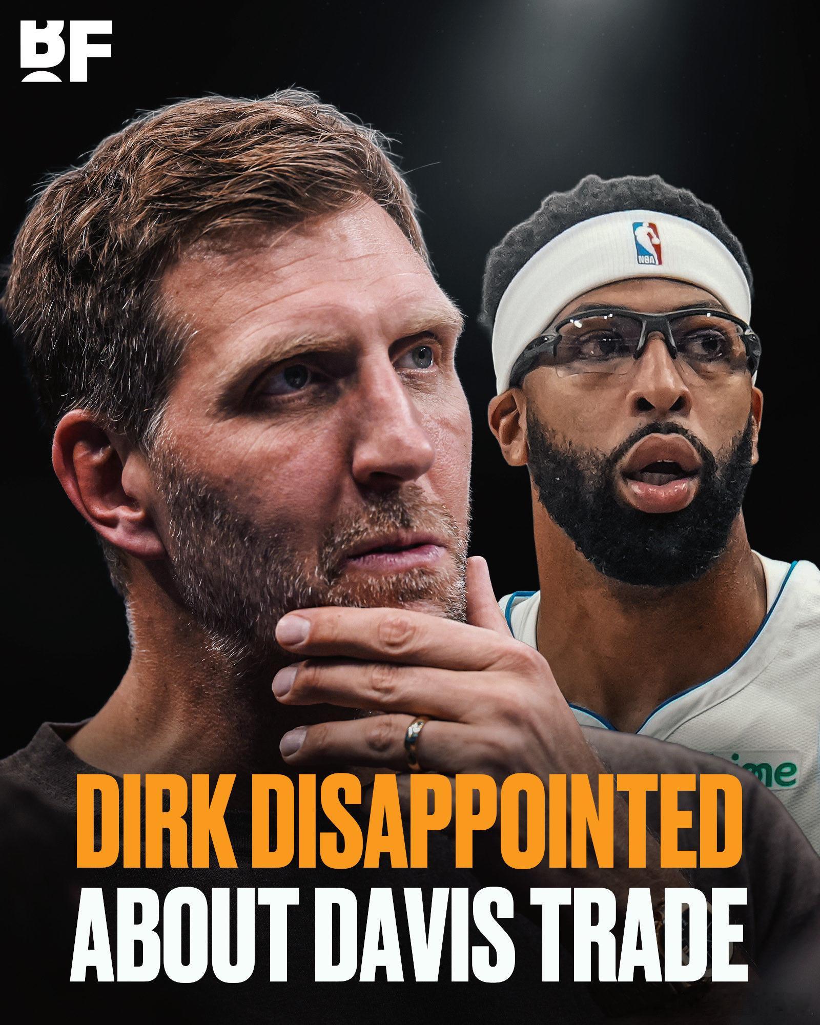 德克·诺维茨基就安东尼·戴维斯交易发表评论，表示感到失望：“好吧，我得说一句——