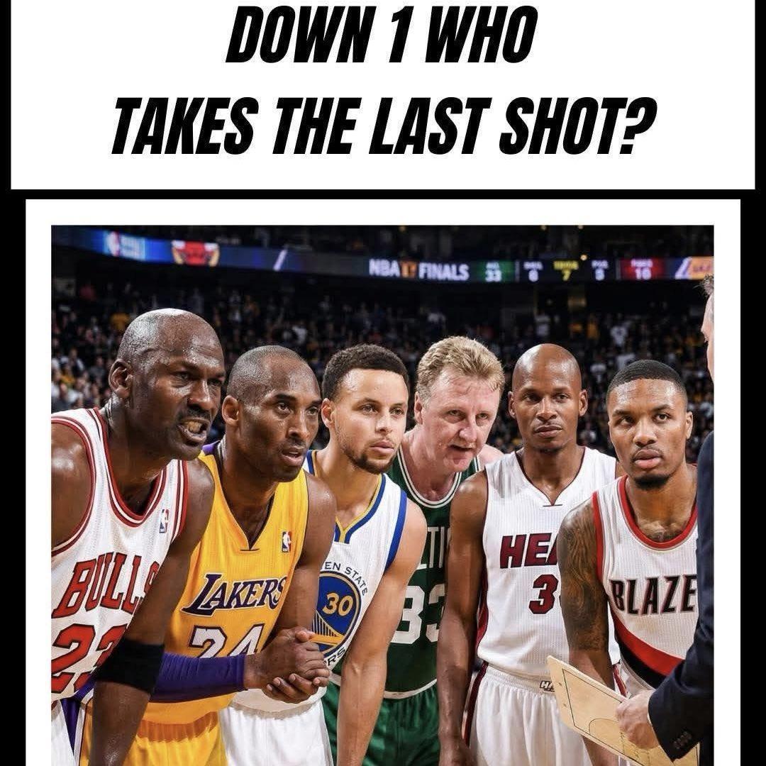 乔丹，科比，库里，伯德，雷阿伦，利拉德；谁来投最后一球？