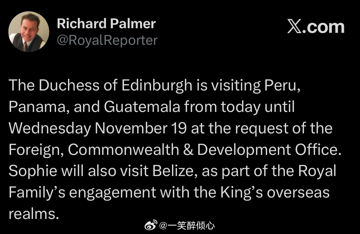 英国王室[超话]  应外交发展办公室邀请，即日起，爱丁堡公爵夫人苏菲将会访问秘鲁