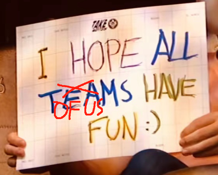 I HOPE ALL TEAMS HAVE FUN:) 