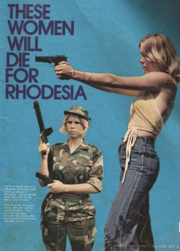 1976，罗得西亚丛林战争时期的宣传海报：这些女人将为罗得西亚而死。……当时，罗