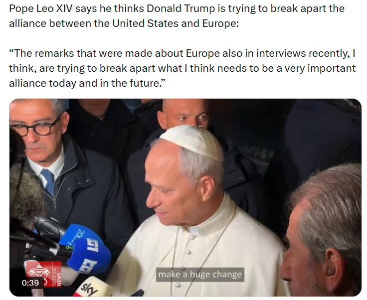 教皇利奥十四世表示，他认为唐纳德·特朗普正试图破坏美国与欧洲之间的联盟：

“最