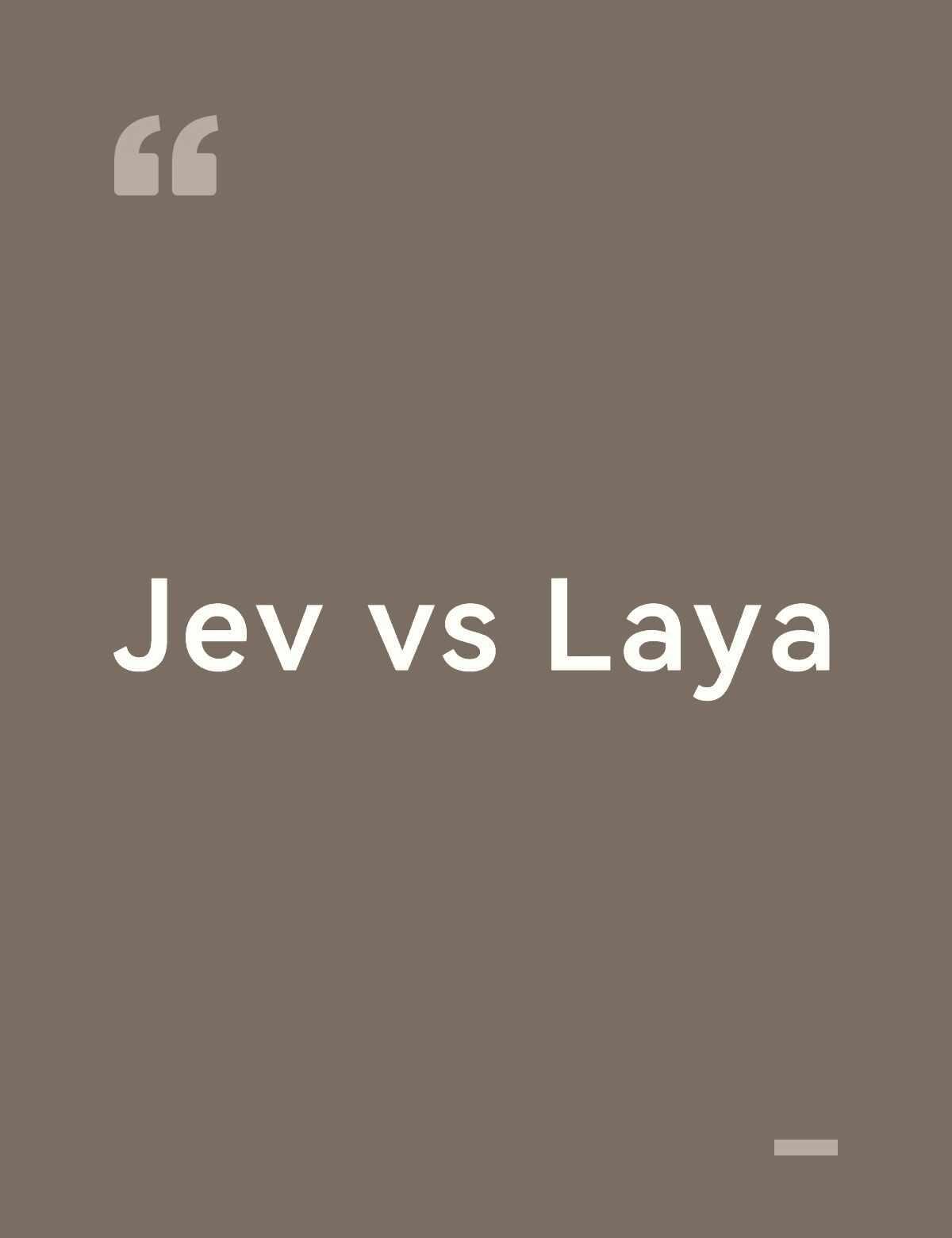 Jev vs Laya
Jev和Laya都能做快速决策，最近也看了很多大佬实测两
