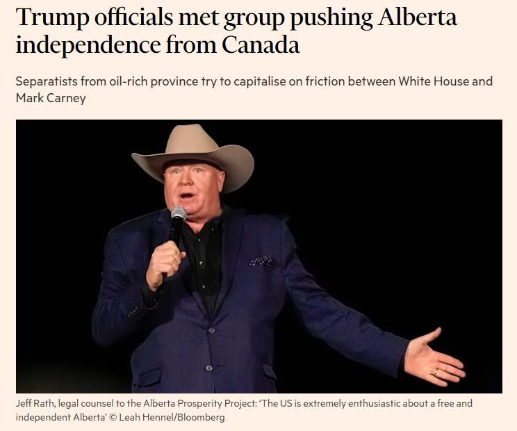 英国FT报道，美国特朗普政府官员曾秘密会见寻求阿尔伯塔省脱离加拿大的分离主义分子