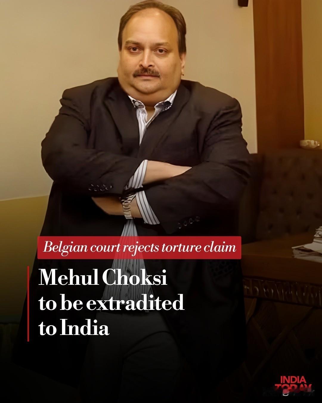 比利时最高法院驳回了印度金融逃犯 Mehul Choksi 的最终上诉，为他被引