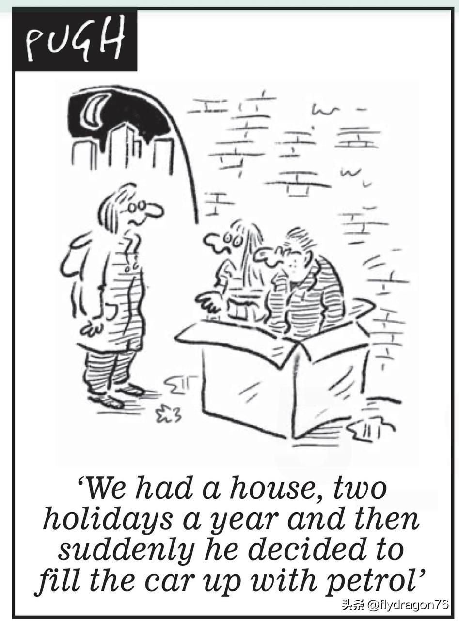 🇬🇧“我们曾有过房子，每年还能去度两次假，可后来他突然决定给车加满油。”
