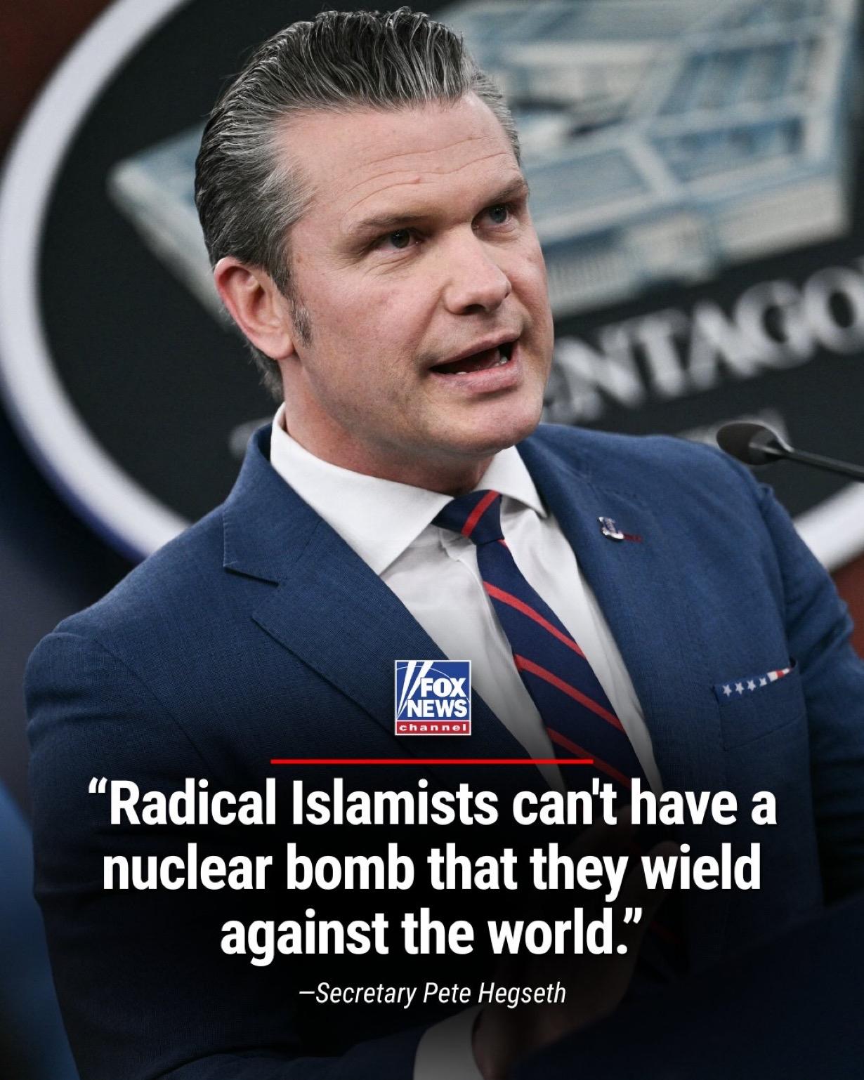 美国战争部长皮特·赫格塞斯警告说，“激进的伊斯兰主义者不能拥有核武器并用它来对付