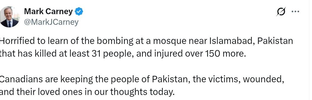 加拿大总理马克.卡尼：
惊悉巴基斯坦伊斯兰堡附近一座清真寺发生爆炸，造成至少 3