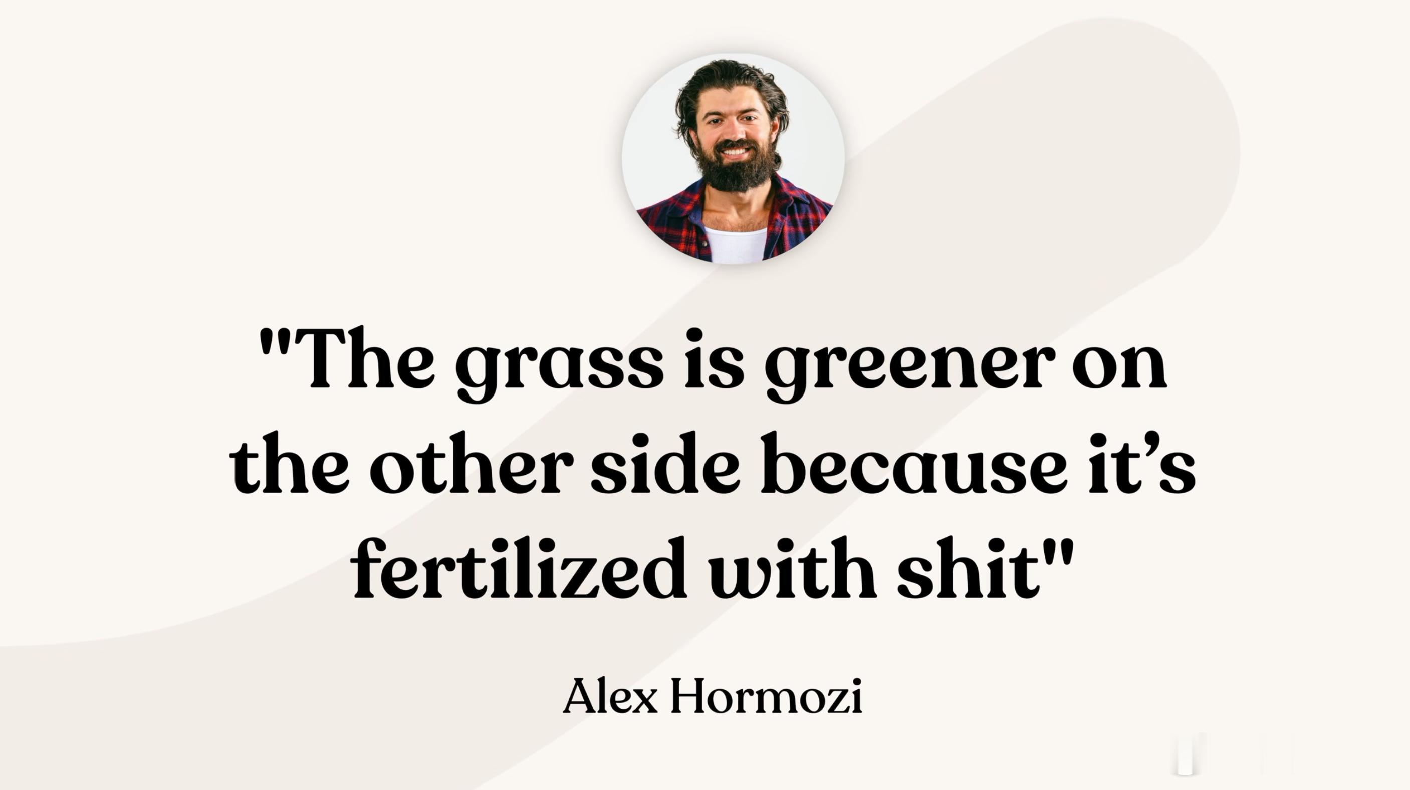 The grass is greener on the other side b