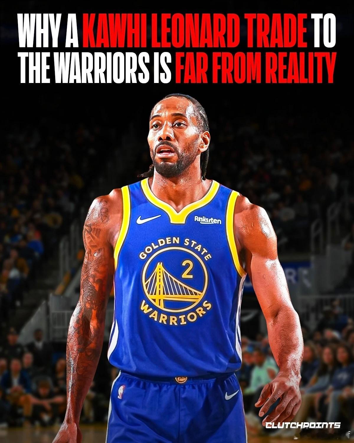 终极豪赌！勇士梭哈伦纳德！潜在3换1交易出炉    4月30日讯 虽然快船总裁弗