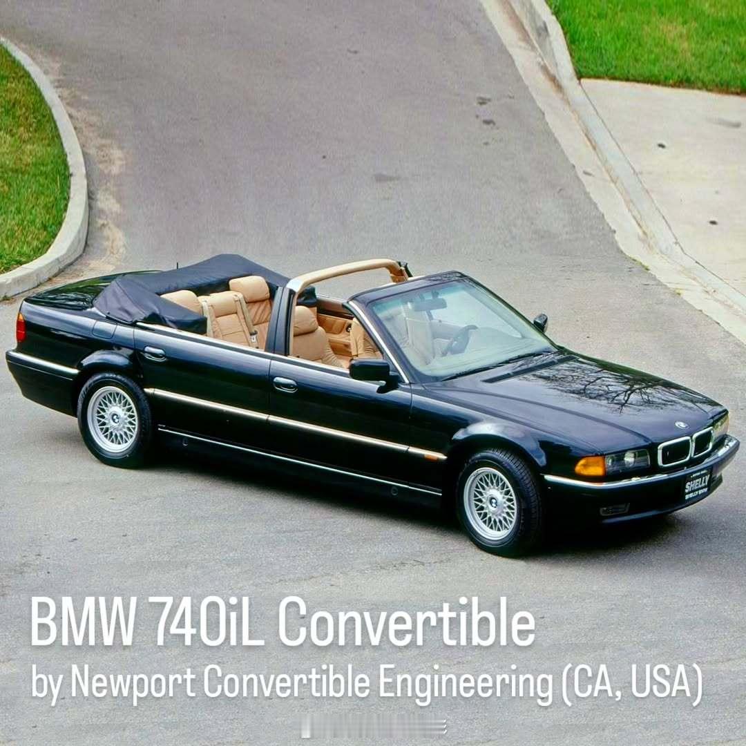 E38 740iL还有敞篷的，不过不是BMW AG出品，是由美国一家定制厂出品，