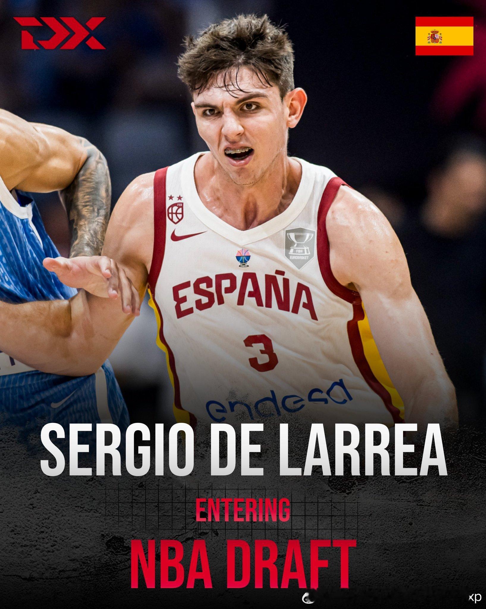 西班牙后卫Sergio de Larrea宣布参选26年选秀，今年很有机会在次轮