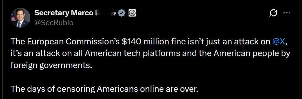 🔻鲁比奥公开称：“欧盟委员会 1.4 亿美元的罚款不仅是对 X 的攻击，更是外