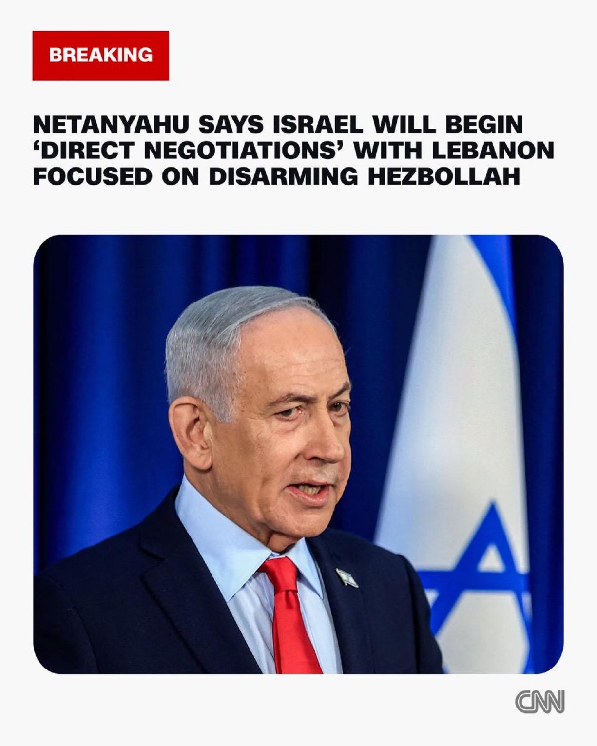 内塔尼亚胡表示，以色列将开始与黎巴嫩进行“直接谈判”，重点是解除真主党的武装。