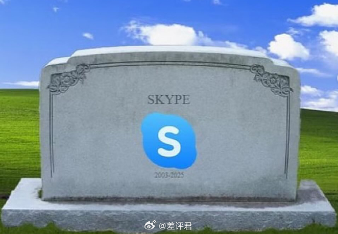 #微软关停Skype# 互联网又新增了一块电子墓碑，Skype。曾经人们用“Sk