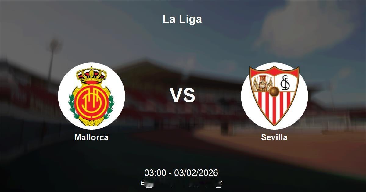 西甲【马洛卡 vs 塞维利亚】单篇看法，希望给各位有个参考【主队伤停】：库姆布拉