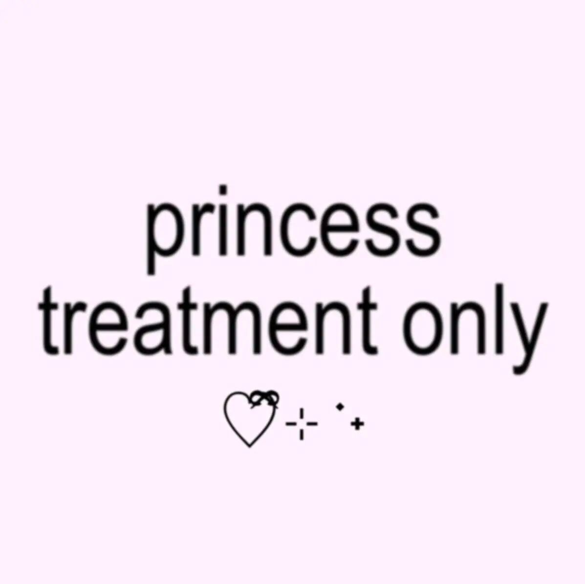 ：princess treatment only ♡ྀི⊹⋆₊ 
