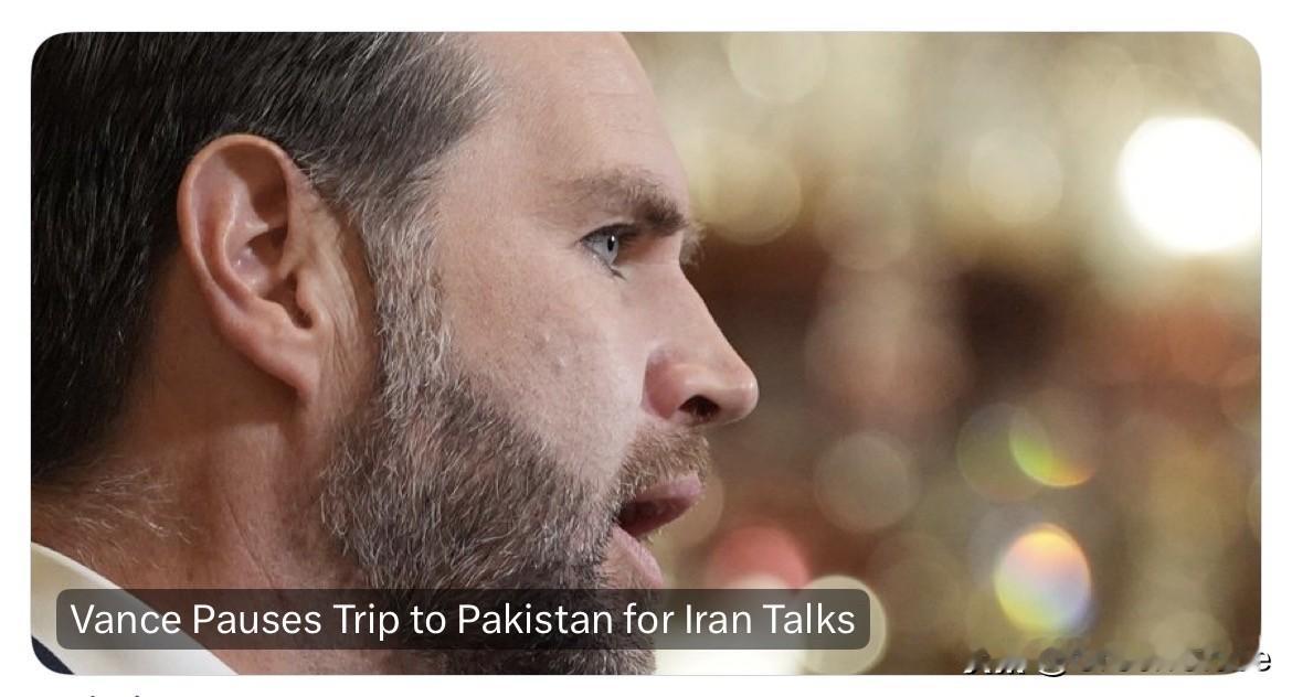《华尔街日报》最新报道：美国副总统JD Vance 目前已暂停前往巴基斯坦与伊朗