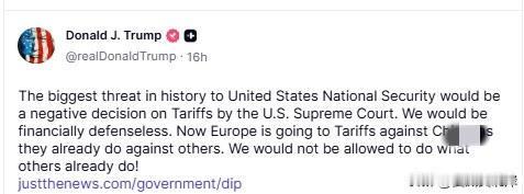 川普发文暗示最高法院可能阻止他的关税政策。
“对美国国家安全史上最大的威胁，就是