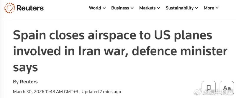 西班牙关闭领空，禁止美国战机借道攻击伊朗。来源：路透社美海军第五舰队设施遭精准打