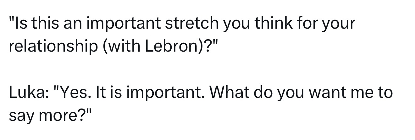 记者：“你认为这是增进（与勒布朗）关系的重要阶段吗？”东契奇：“是的，这很重要。