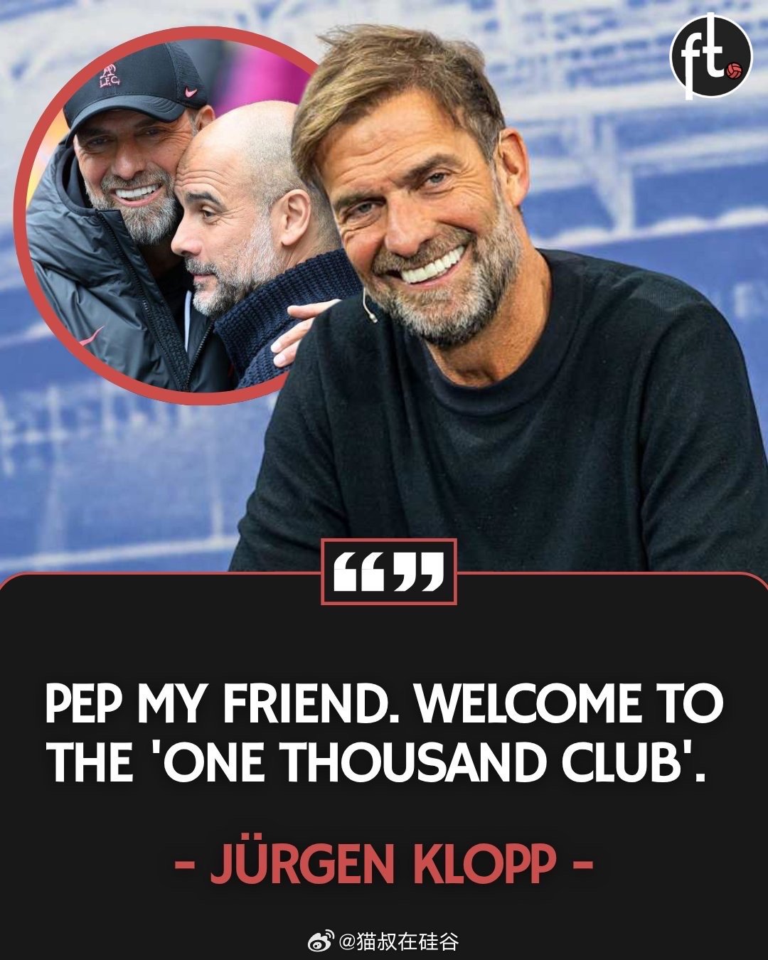 克洛普为佩普·瓜迪奥拉执教第1000场比赛录制了一段祝福：🗣️ 克洛普：“佩普