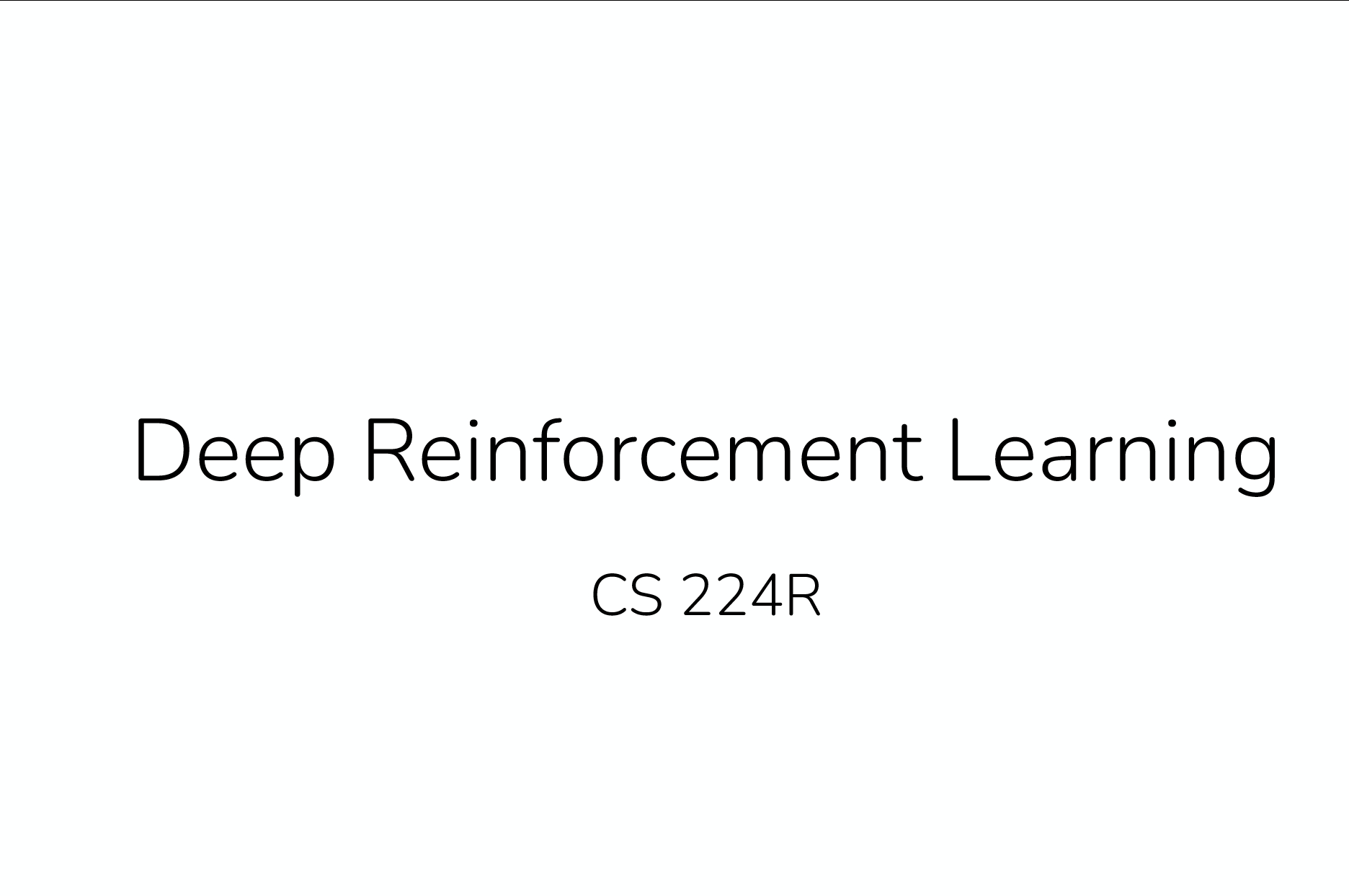 斯坦福的公开课 CS 224R 深度强化学习课程主页：  cs224r.stan